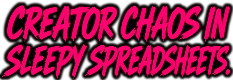 Creator chaos in sleepy spreadsheets.