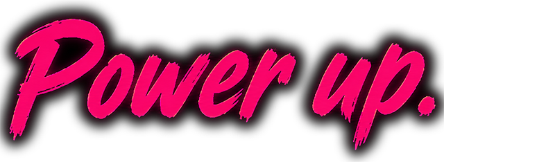 Power up.